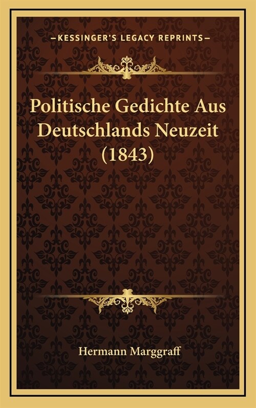 Politische Gedichte Aus Deutschlands Neuzeit (1843) (Hardcover)