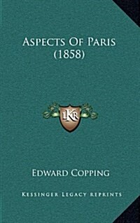 Aspects of Paris (1858) (Hardcover)