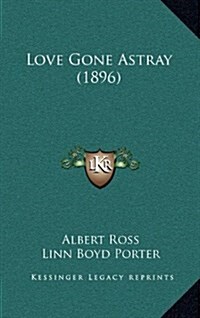 Love Gone Astray (1896) (Hardcover)