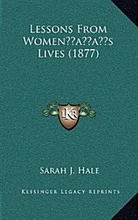 Lessons from Womens Lives (1877) (Hardcover)