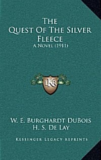 The Quest of the Silver Fleece: A Novel (1911) (Hardcover)