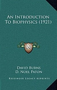 An Introduction to Biophysics (1921) (Hardcover)