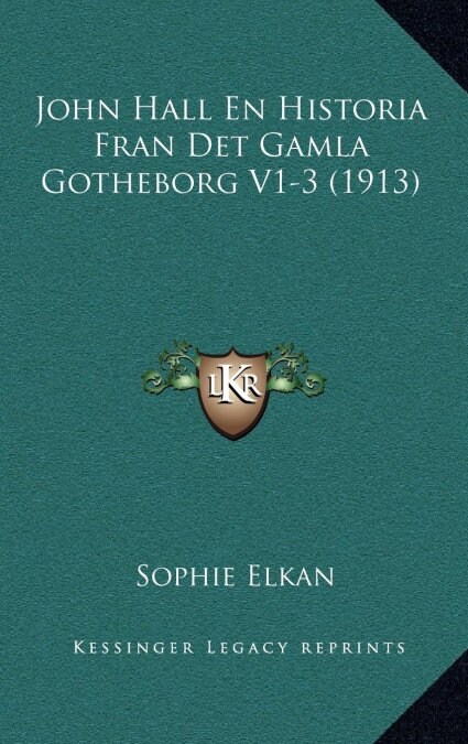 John Hall En Historia Fran Det Gamla Gotheborg V1-3 (1913) (Hardcover)