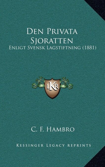 Den Privata Sjoratten: Enligt Svensk Lagstiftning (1881) (Hardcover)