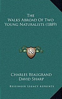 The Walks Abroad of Two Young Naturalists (1889) (Hardcover)