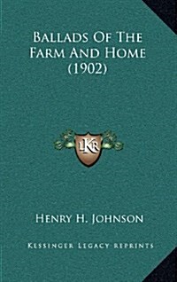 Ballads of the Farm and Home (1902) (Hardcover)