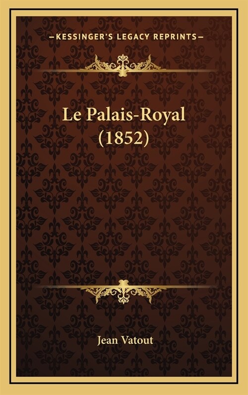 Le Palais-Royal (1852) (Hardcover)