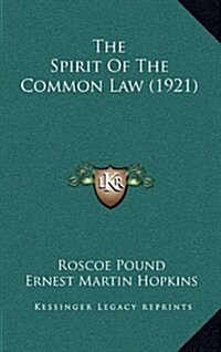 The Spirit of the Common Law (1921) (Hardcover)