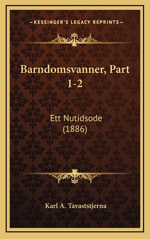 Barndomsvanner, Part 1-2: Ett Nutidsode (1886) (Hardcover)