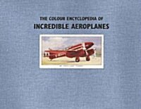The Colour Encyclopedia of Incredible Aeroplanes (Hardcover)