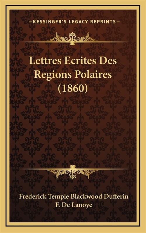 Lettres Ecrites Des Regions Polaires (1860) (Hardcover)