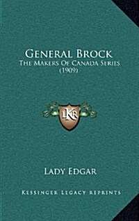 General Brock: The Makers of Canada Series (1909) (Hardcover)