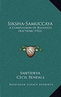 Siksha-Samuccaya: A Compendium of Buddhist Doctrine (1922) (Hardcover)