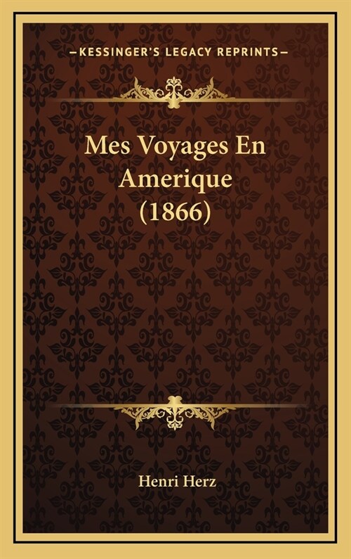 Mes Voyages En Amerique (1866) (Hardcover)