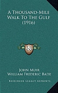 A Thousand-Mile Walk to the Gulf (1916) (Hardcover)