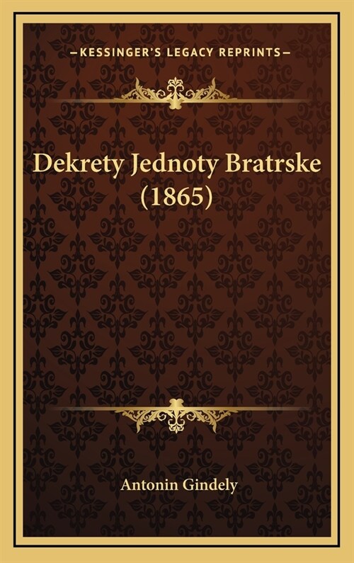 Dekrety Jednoty Bratrske (1865) (Hardcover)