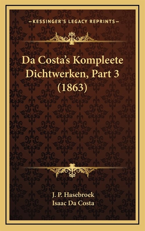 Da Costas Kompleete Dichtwerken, Part 3 (1863) (Hardcover)