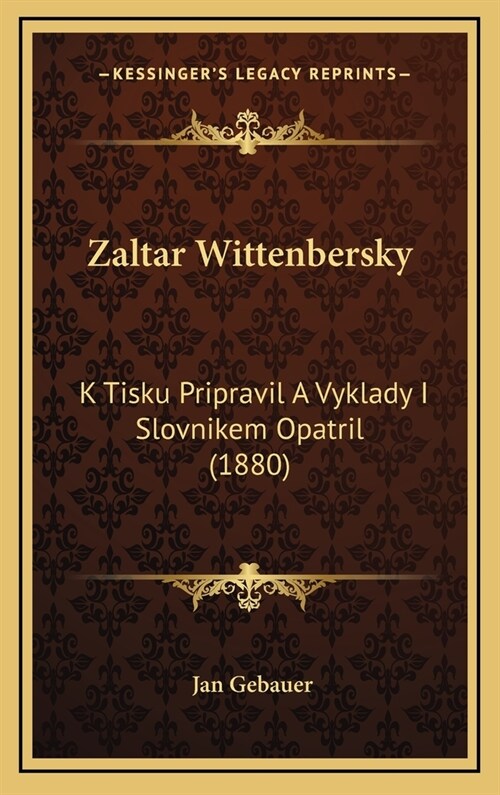 Zaltar Wittenbersky: K Tisku Pripravil a Vyklady I Slovnikem Opatril (1880) (Hardcover)