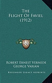 The Flight of Faviel (1912) (Hardcover)