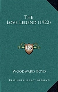 The Love Legend (1922) (Hardcover)