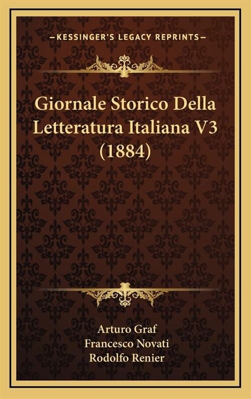 Giornale Storico Della Letteratura Italiana V3 (1884) (Hardcover)