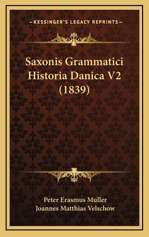 Saxonis Grammatici Historia Danica V2 (1839) (Hardcover)