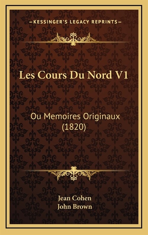 Les Cours Du Nord V1: Ou Memoires Originaux (1820) (Hardcover)