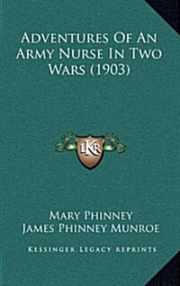 Adventures of an Army Nurse in Two Wars (1903) (Hardcover)