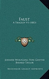Faust: A Tragedy V1 (1883) (Hardcover)
