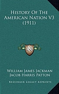 History of the American Nation V3 (1911) (Hardcover)