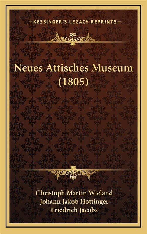 Neues Attisches Museum (1805) (Hardcover)