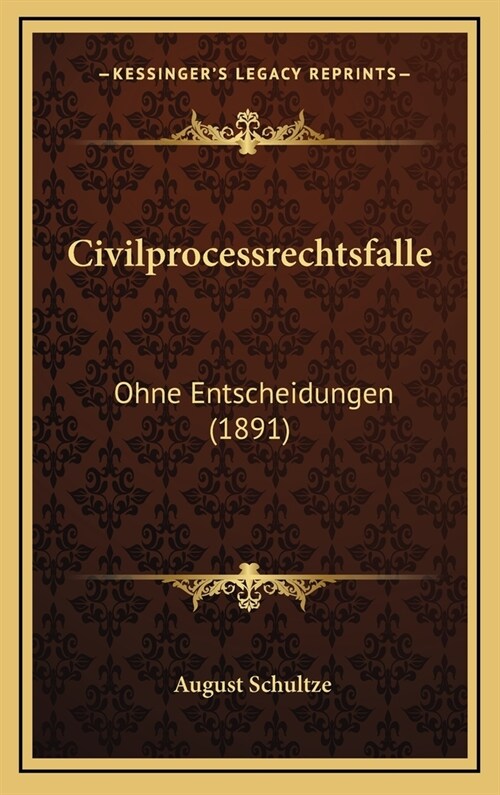 Civilprocessrechtsfalle: Ohne Entscheidungen (1891) (Hardcover)