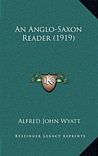 An Anglo-Saxon Reader (1919) (Hardcover)