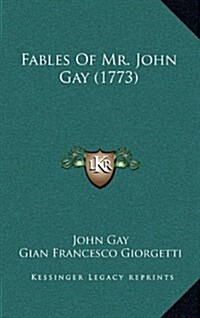 Fables of Mr. John Gay (1773) (Hardcover)