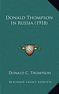 Donald Thompson in Russia (1918) (Hardcover)