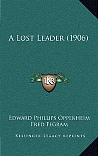 A Lost Leader (1906) (Hardcover)