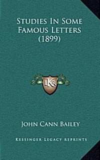 Studies in Some Famous Letters (1899) (Hardcover)