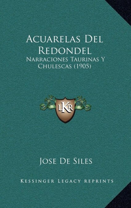 Acuarelas del Redondel: Narraciones Taurinas y Chulescas (1905) (Hardcover)