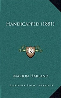 Handicapped (1881) (Hardcover)