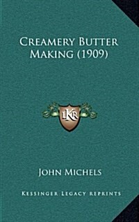 Creamery Butter Making (1909) (Hardcover)