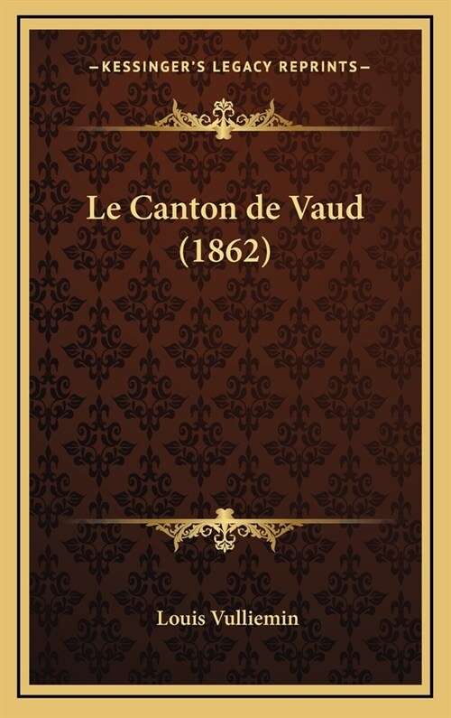 Le Canton de Vaud (1862) (Hardcover)