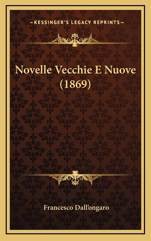 Novelle Vecchie E Nuove (1869) (Hardcover)