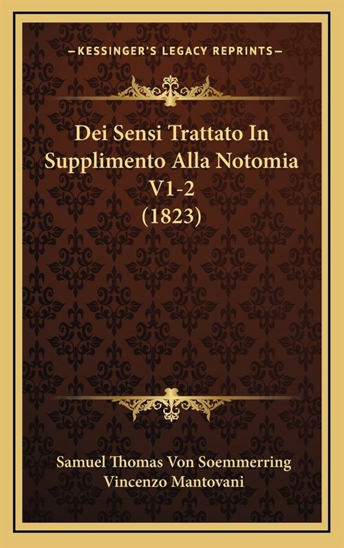 Dei Sensi Trattato in Supplimento Alla Notomia V1-2 (1823) (Hardcover)