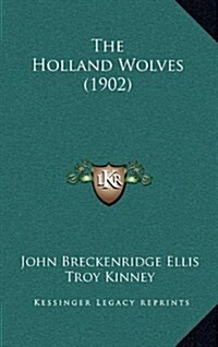 The Holland Wolves (1902) (Hardcover)