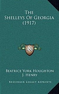 The Shelleys of Georgia (1917) (Hardcover)