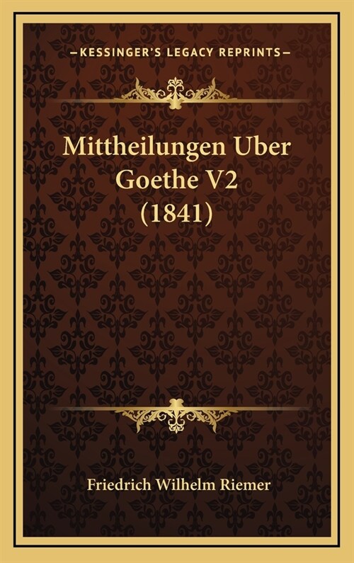 Mittheilungen Uber Goethe V2 (1841) (Hardcover)