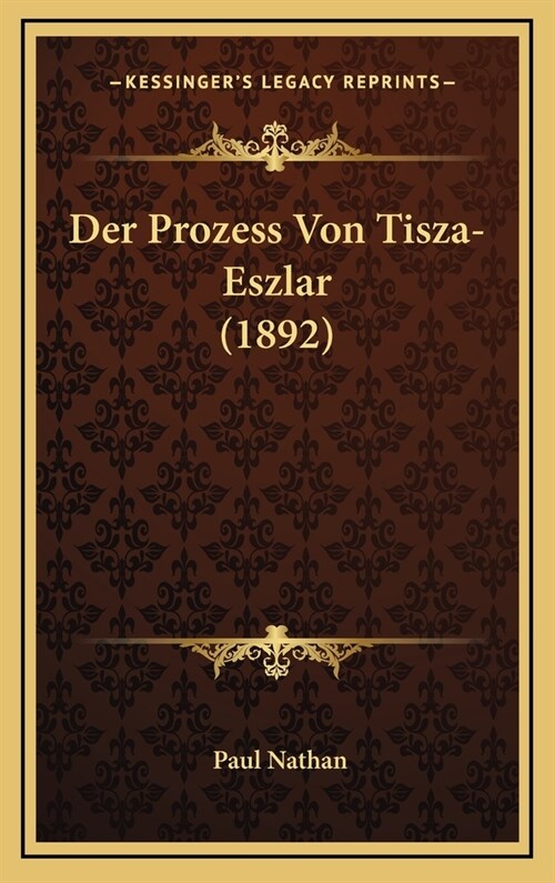 Der Prozess Von Tisza-Eszlar (1892) (Hardcover)