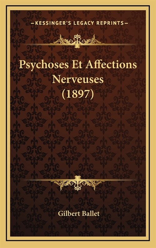 Psychoses Et Affections Nerveuses (1897) (Hardcover)