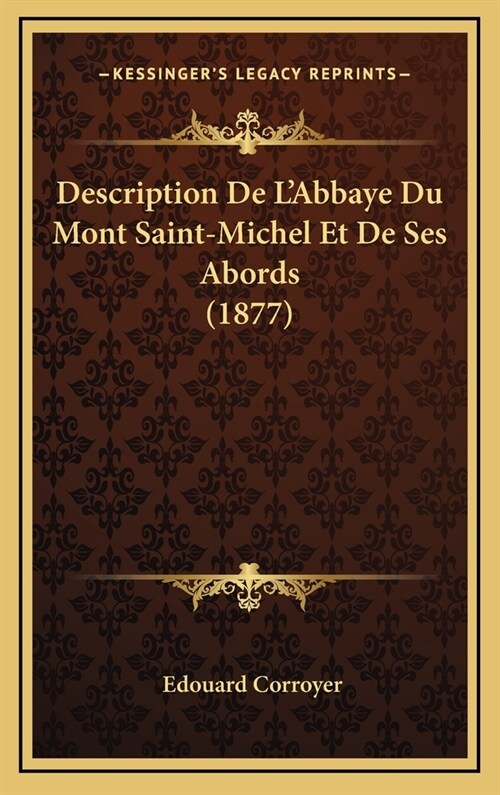 Description de LAbbaye Du Mont Saint-Michel Et de Ses Abords (1877) (Hardcover)