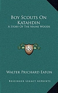 Boy Scouts on Katahdin: A Story of the Maine Woods (Hardcover)